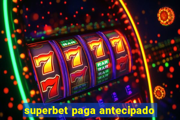 superbet paga antecipado